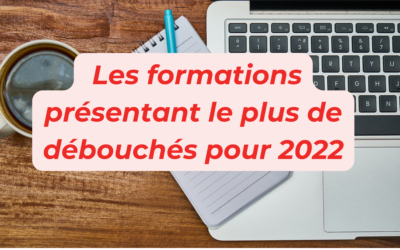  Les formations présentant le plus de débouchés pour 2022