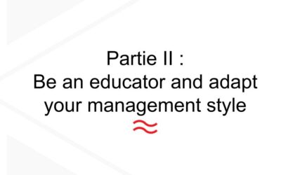 II. Be an educator and adapt your management style