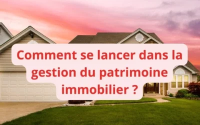 Qu’est-ce que le patrimoine immobilier et comment le bâtir efficacement ?