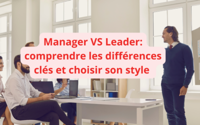 Manager vs leader : comprendre les différences clés et choisir son style