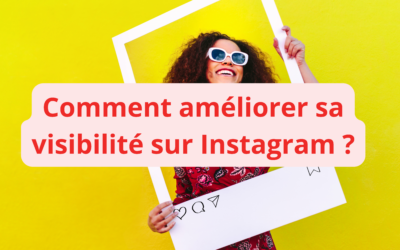 6 conseils pour améliorer sa visibilité sur Instagram (BONUS🎁)