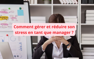 Comment gérer et réduire son stress en tant que manager ?