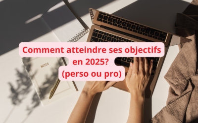 Comment atteindre ses objectifs en 2025 ? 