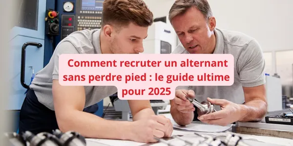 Comment recruter un alternant le guide