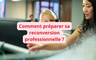 Comment préparer sa reconversion professionnelle ?