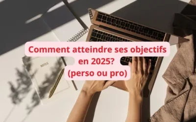 Comment atteindre ses objectifs en 2025 ? 