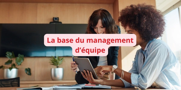 La base du management d’équipe