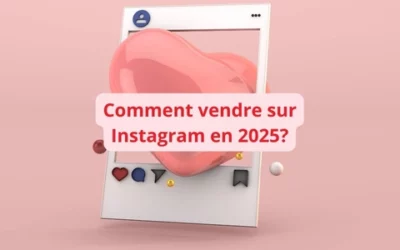Comment vendre sur insta? Développer son activité avec Instagram en 2025