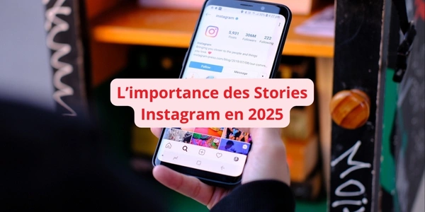 L'importance des story instagram en 2025