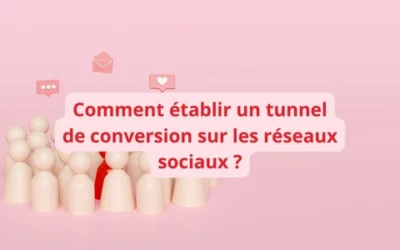Comprendre le funnel de conversion pour l’appliquer à ma stratégie réseaux sociaux 2025