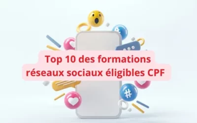 Top 10 des formations réseaux sociaux éligibles CPF : comparez et choisissez celle qui vous correspond