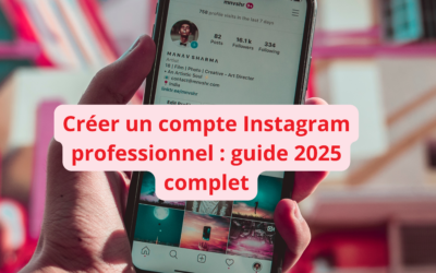 Créer un compte Instagram professionnel : guide 2025 complet