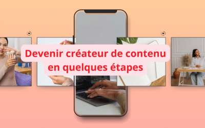 Comment devenir créateur de contenu : étapes, conseils et erreurs à éviter