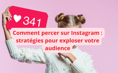 Comment percer sur Instagram : stratégies pour exploser votre audience