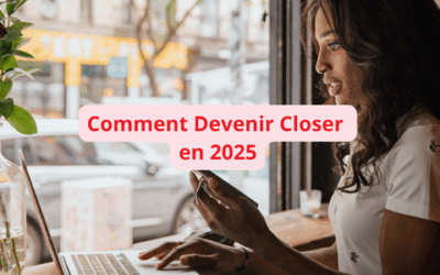 Comment Devenir Closer en 2025 : Le Guide Complet pour Se Lancer en Freelance