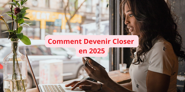 Métier du closer comment devenir