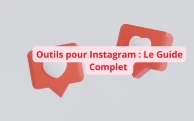 Outils pour Instagram : Le Guide Complet 2025