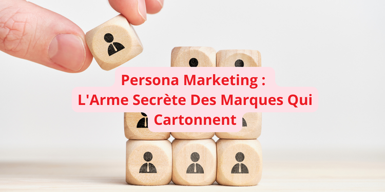Persona marketing c'est quoi, guide