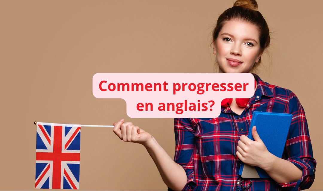 Comment s&rsquo;améliorer en anglais : la méthode concrète pour vraiment progresser