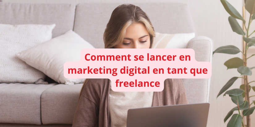 se lancer en marketinf digital en tant que freelance