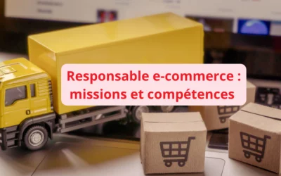Responsable e-commerce en 2026 : missions, compétences, salaires et formation