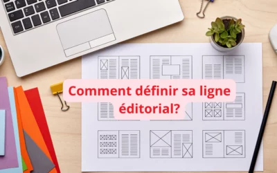Ligne éditoriale : définition, méthode complète et les erreurs qui font tout planter