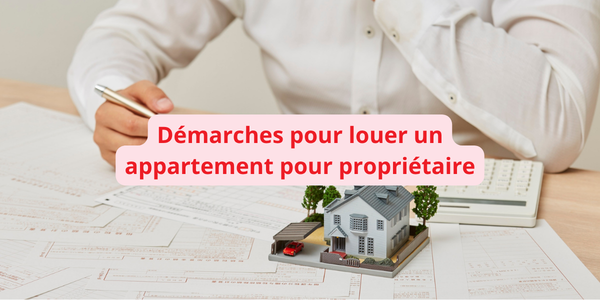 démarches location pour propriétaire