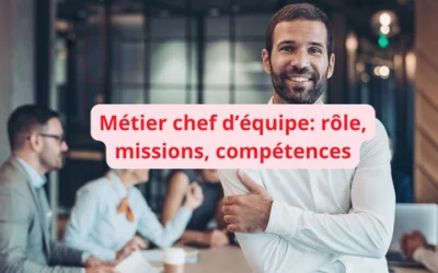 Chef d&rsquo;équipe en 2026 : le vrai rôle, les compétences qui comptent