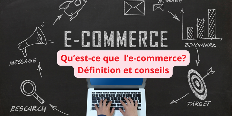 Qu&rsquo;est ce que le e-commerce