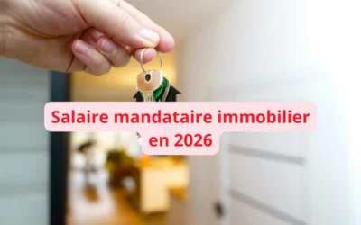 Salaire mandataire immobilier : la vérité sur les chiffres 2026