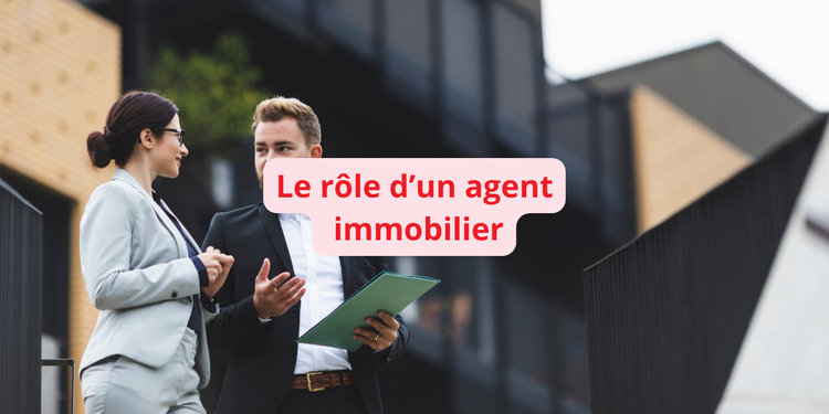 Rôle de l&rsquo;agent immobilier